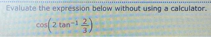 Solved Evaluate the expression below without using a | Chegg.com