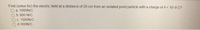 Solved Find (solve for) the electric field at a distance of | Chegg.com