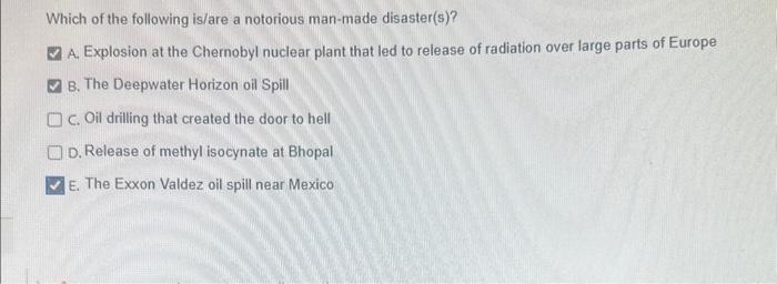 Solved Which of the following is/are a notorious man-made | Chegg.com