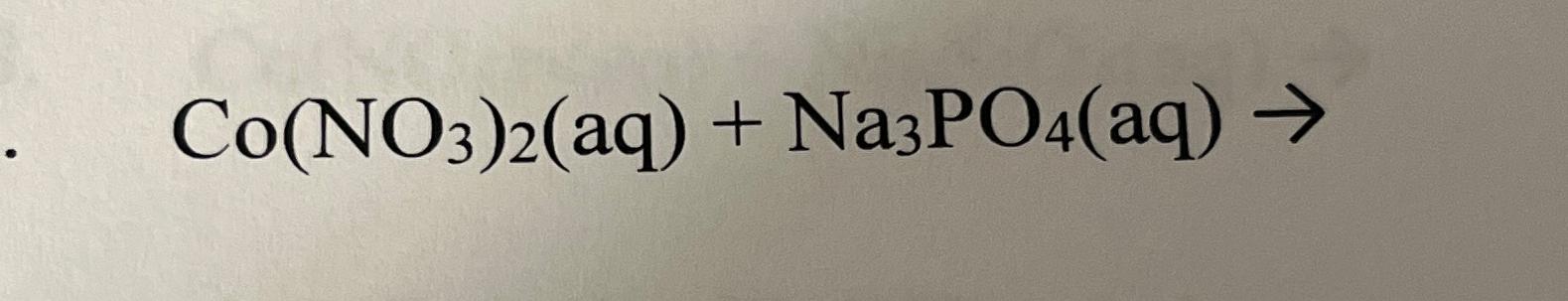 Solved Co(NO3)2(aq)+Na3PO4(aq)→ | Chegg.com