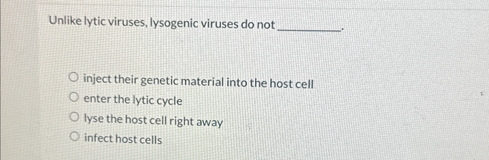 Solved Unlikelytic viruses, lysogenic viruses do notinject