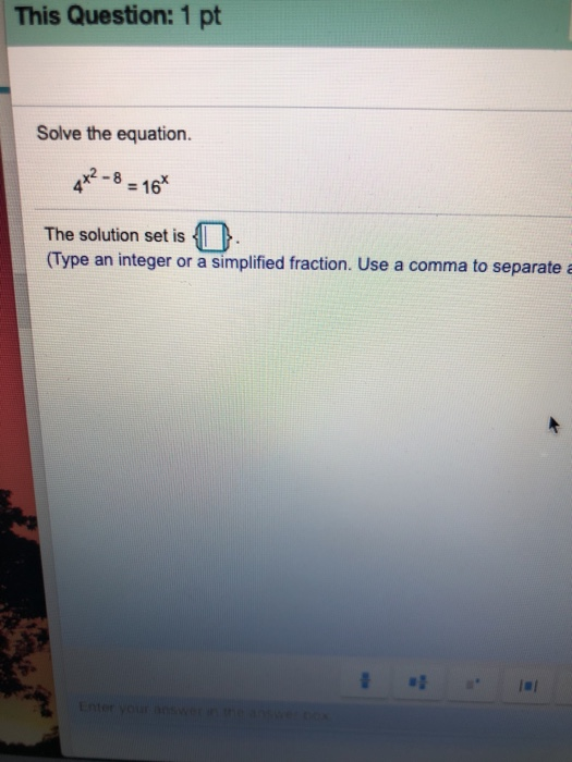Solved This Question: 1 pt Solve the equation. 4+² - 8 = 16* | Chegg.com