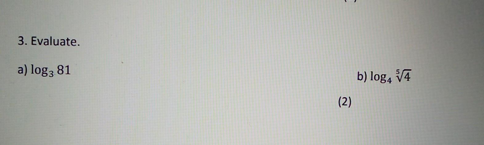 Solved 3 Evaluate A Log381 B Log454 2 Chegg Solved 3 Evaluate A Log381 B Log454 2 Chegg