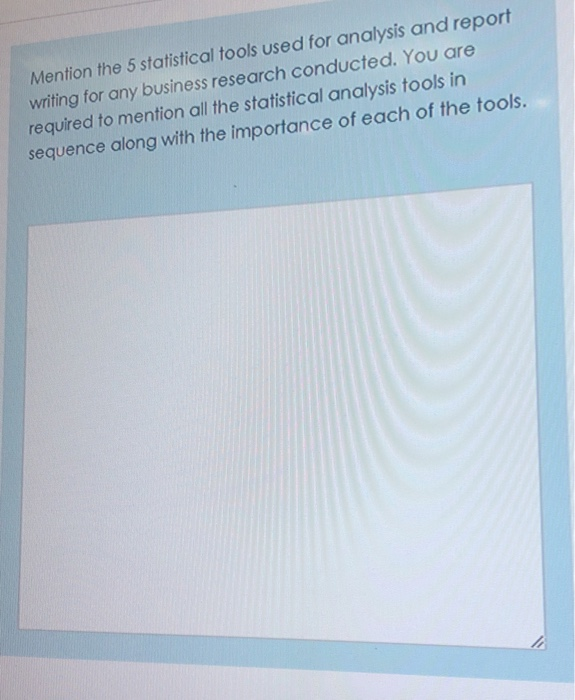 Solved Mention the 5 statistical tools used for analysis and | Chegg.com