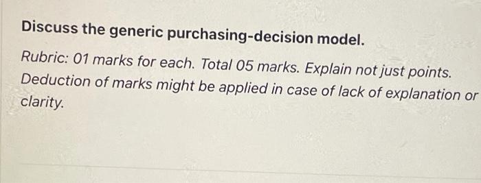 Solved Discuss the generic purchasing-decision model. | Chegg.com