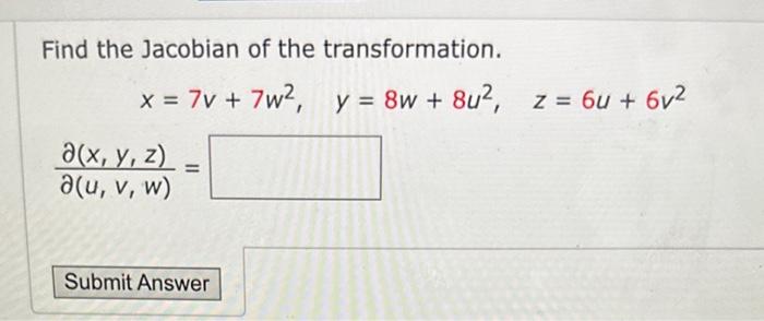 Find the Jacobian of the transformation. \[ x=7 v+7 w^{2}, \quad y=8 w+8 u^{2}, \quad z=6 u+6 v^{2} \] \[ \frac{\partial(x, y