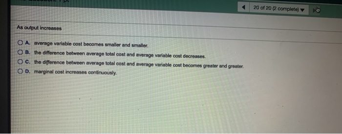 solved variable costs decrease if output Images High... Solved 20 of 20 completo) As output increases O A. average | Chegg.com