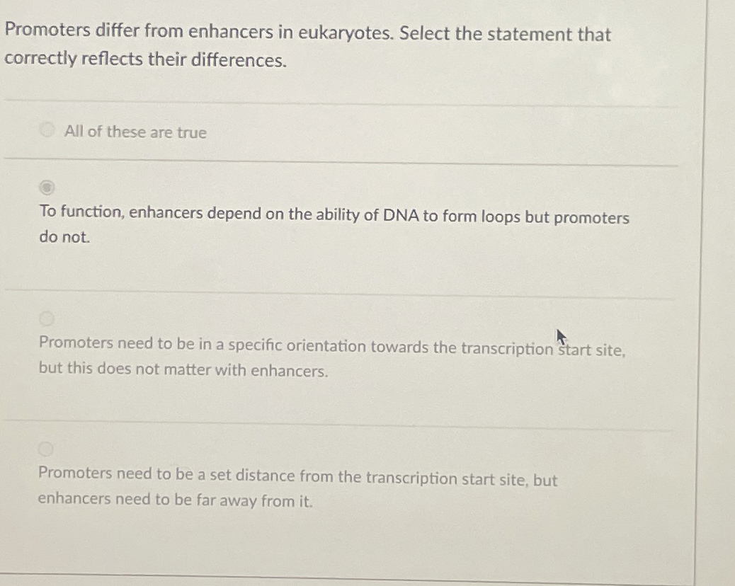 Solved Promoters differ from enhancers in eukaryotes. Select