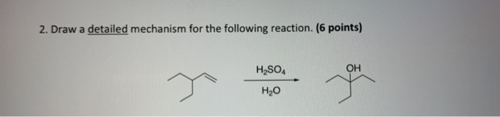 Solved 2. Draw a detailed mechanism for the following | Chegg.com