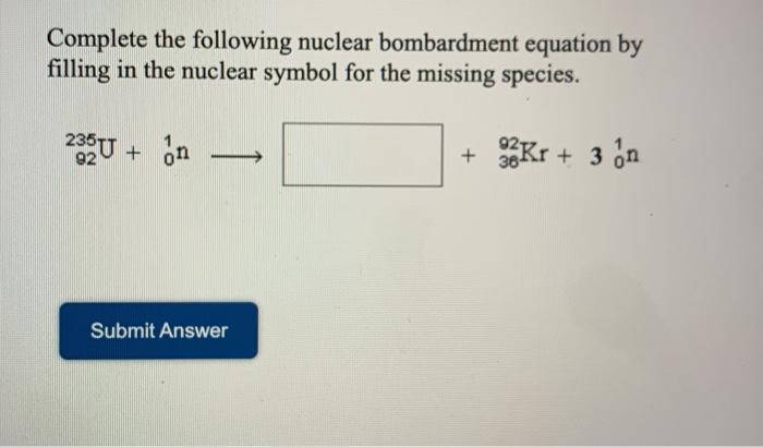 Solved Complete The Following Nuclear Bombardment Equation | Chegg.com