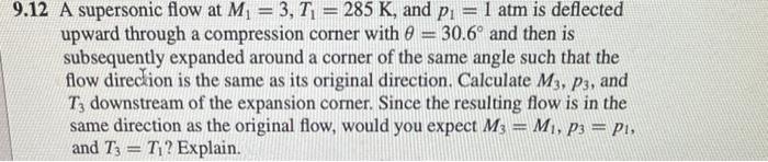 Solved 12 A supersonic flow at M1=3,T1=285 K, and p1=1 atm | Chegg.com