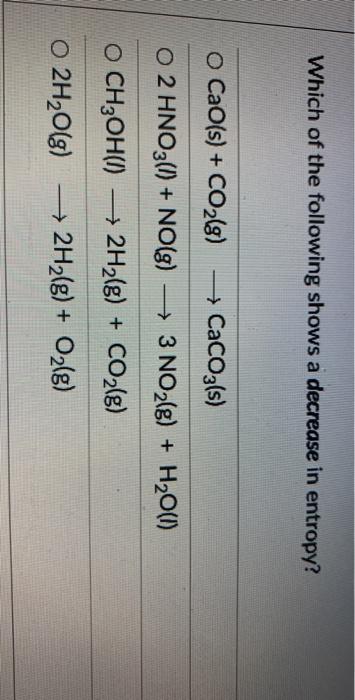 Solved Which of the following shows a decrease in entropy? o | Chegg.com