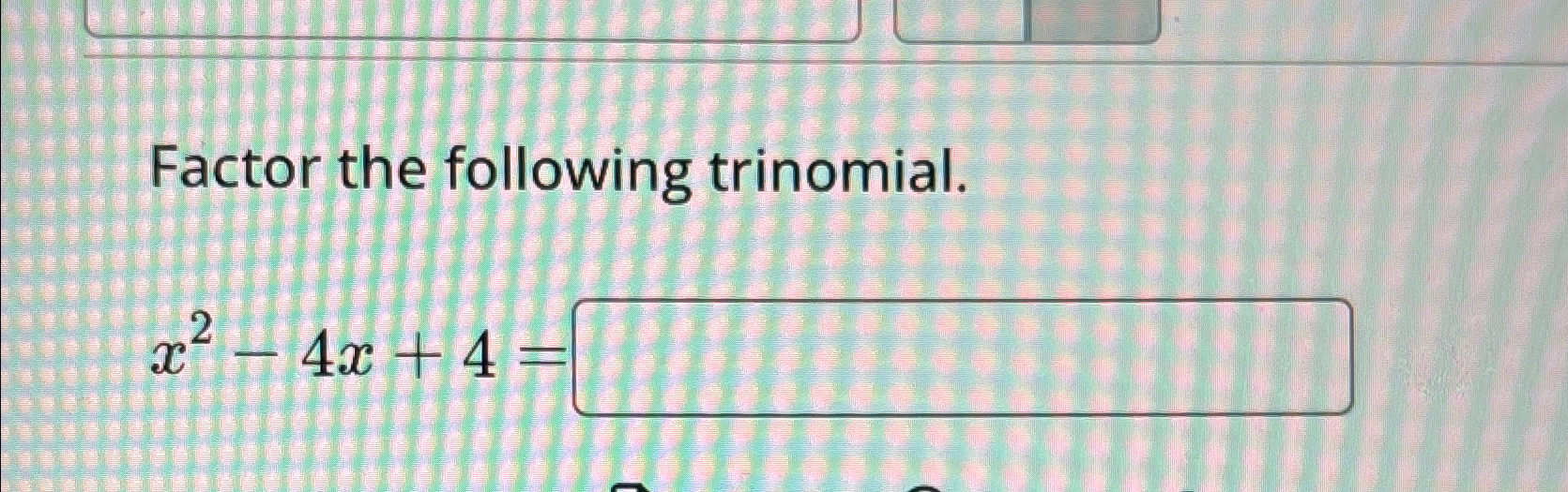 factor trinomial 4x 2 20x 25