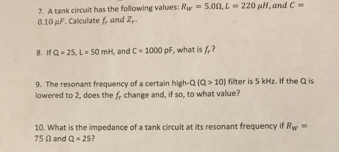Solved 7 A Tank Circuit Has The Following Values Rw 5 Chegg Com