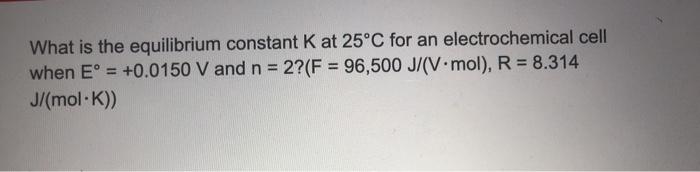 Solved What Is The Equilibrium Constant K At 25 C For An Chegg Com