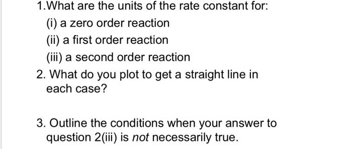 Solved 1.What are the units of the rate constant for: (i) a | Chegg.com