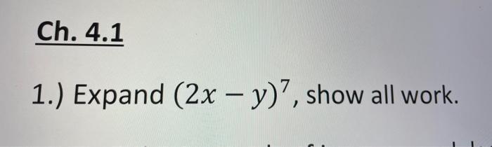 1.) Expand \( (2 x-y)^{7} \), show all work.