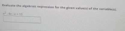 Solved Evaluate the algebraic expression for the given | Chegg.com