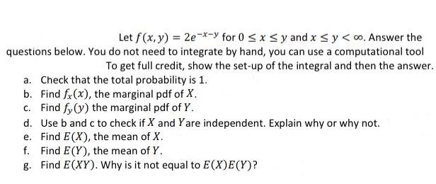 Let \( f(x, y)=2 e^{-x-y} \) for \( 0 \leq x \leq y \) and \( x \leq y<\infty \). Answer the questions below. You do not need