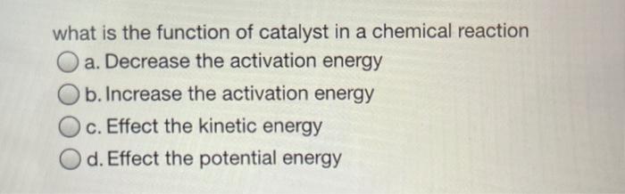 Solved what is the function of catalyst in a chemical | Chegg.com