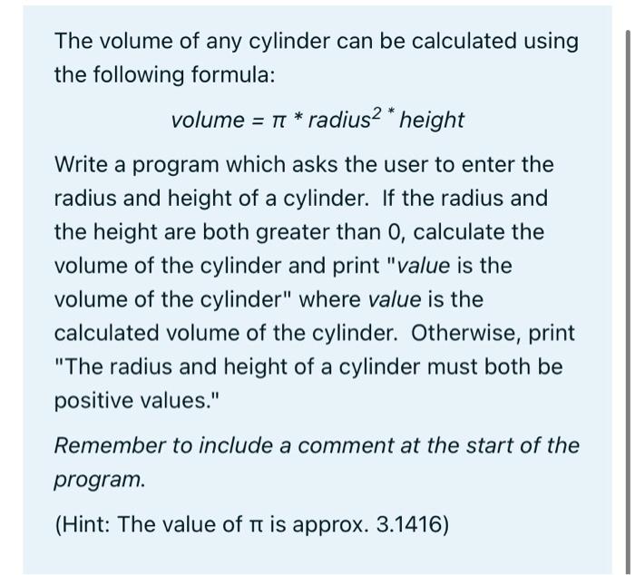 The volume of any cylinder can be calculated using the following formula:
\[
\text { volume }=\pi^{*} \text { radius }^{2} \t