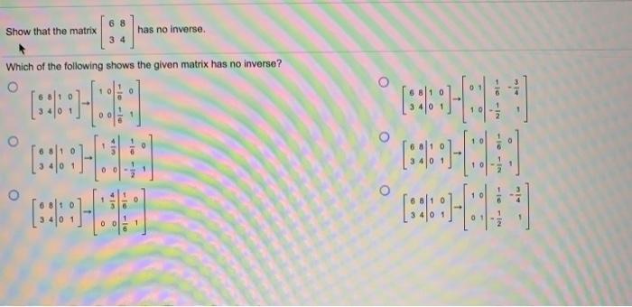 Solved 68 Show that the matrix has no inverse. Which of the | Chegg.com