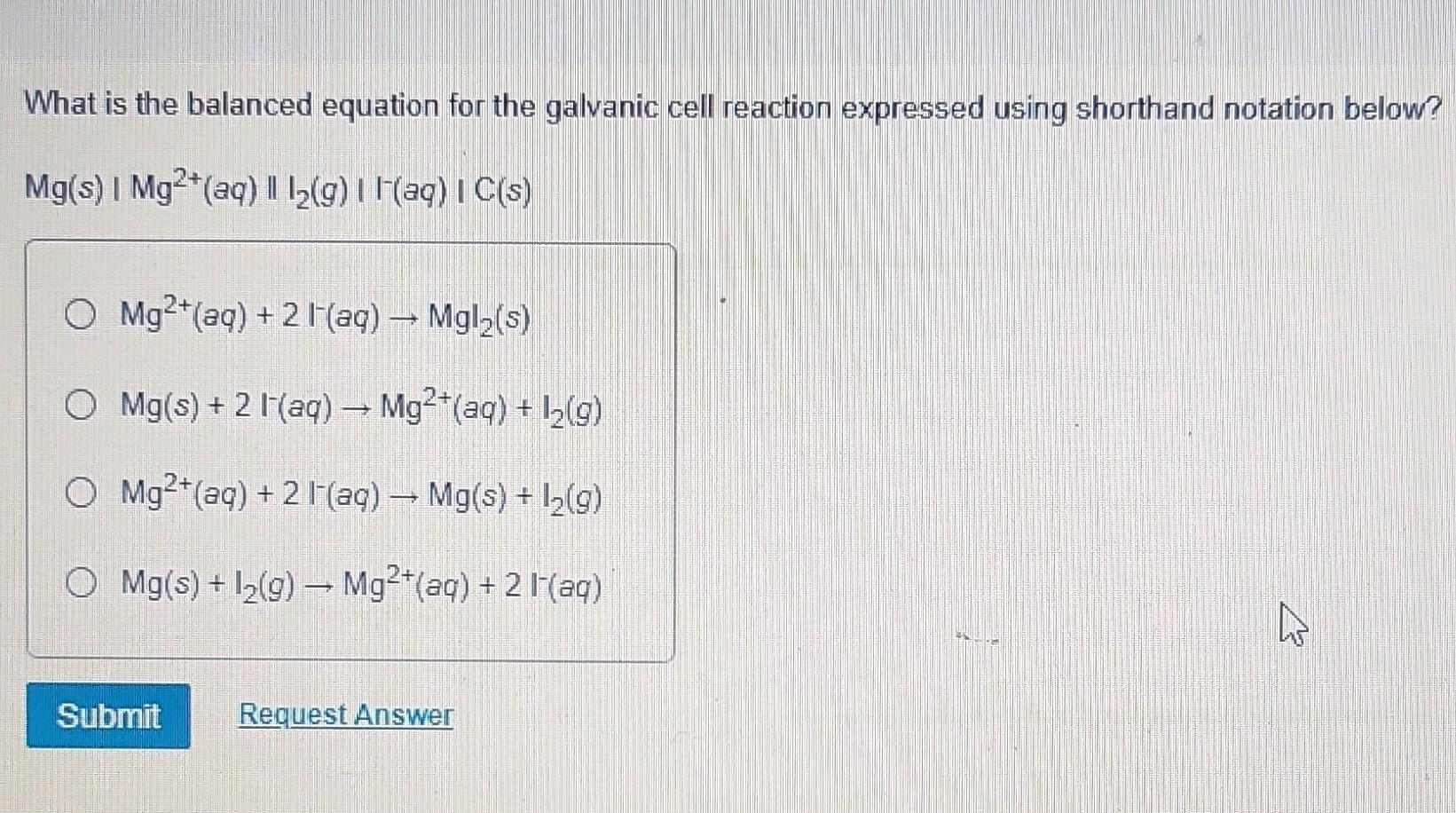 Solved What is the balanced equation for the galvanic cell | Chegg.com