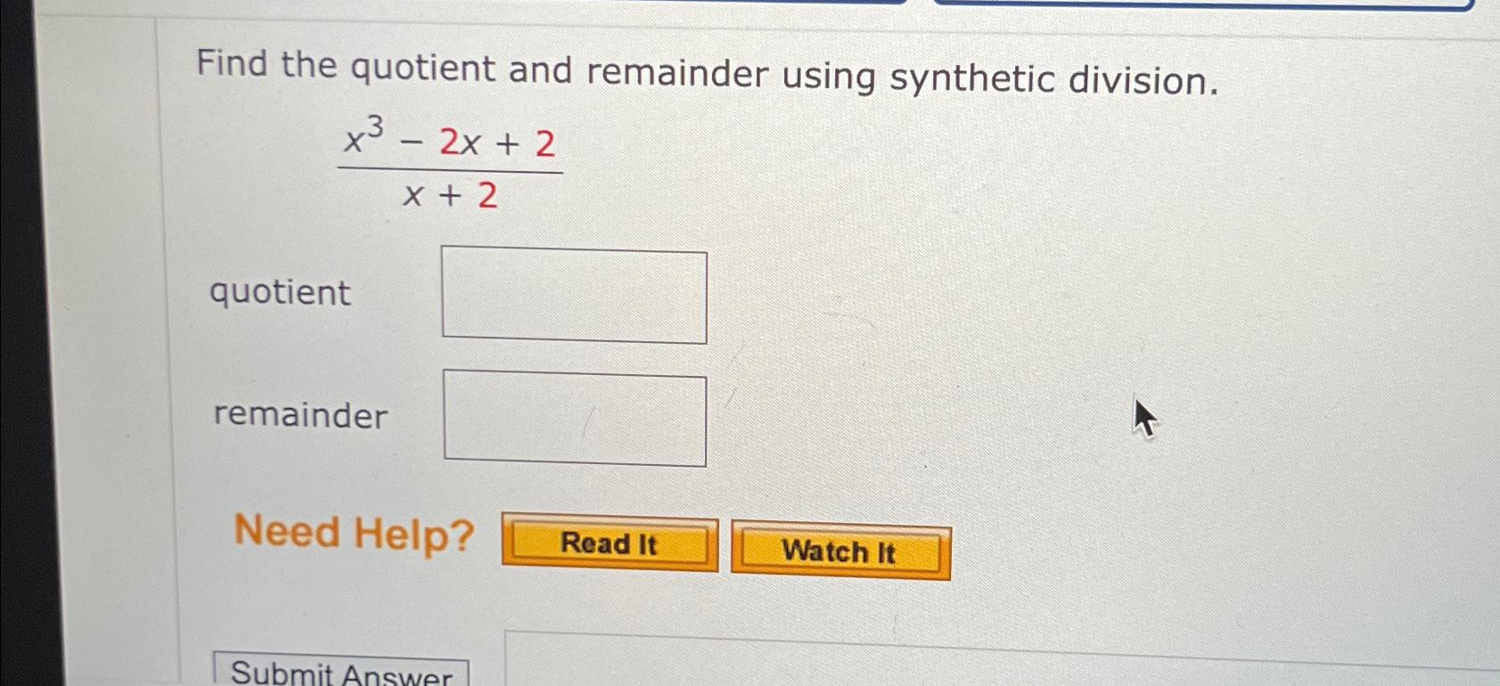 Solved Find the quotient and remainder using synthetic