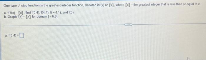 Solved One type of step function is the greatest integer | Chegg.com