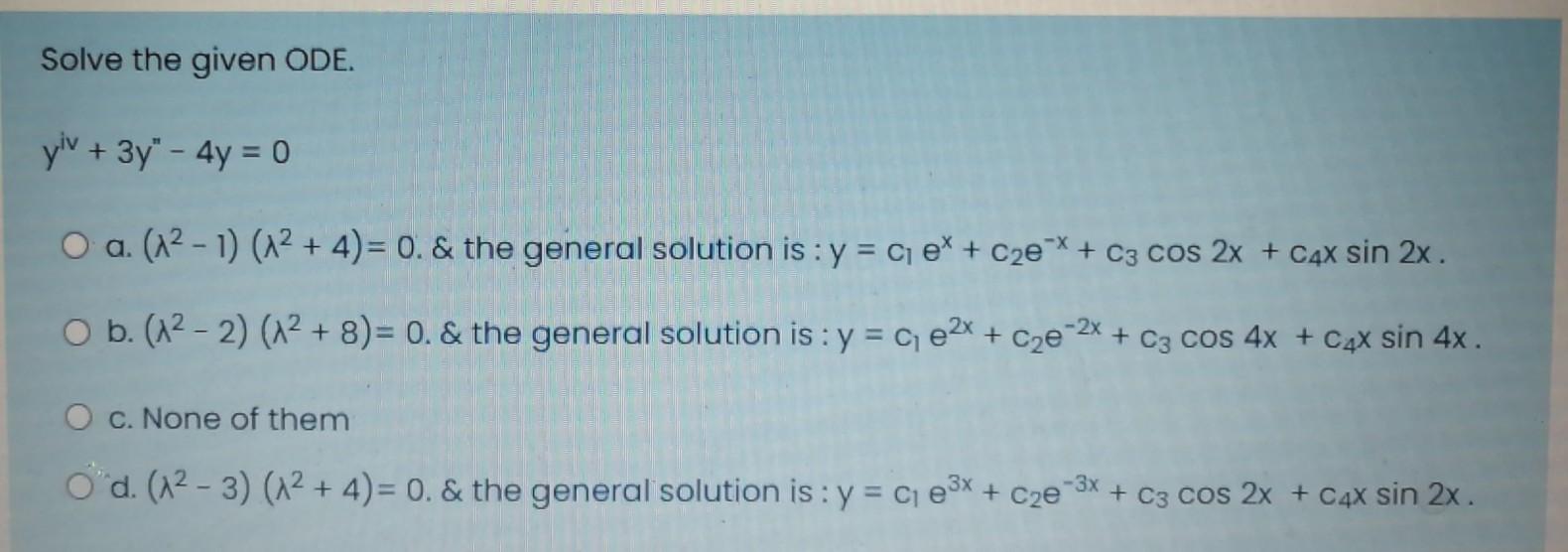Solved Solve the given ODE. yiv + 3y" - 4y = 0 O a (12-1) | Chegg.com