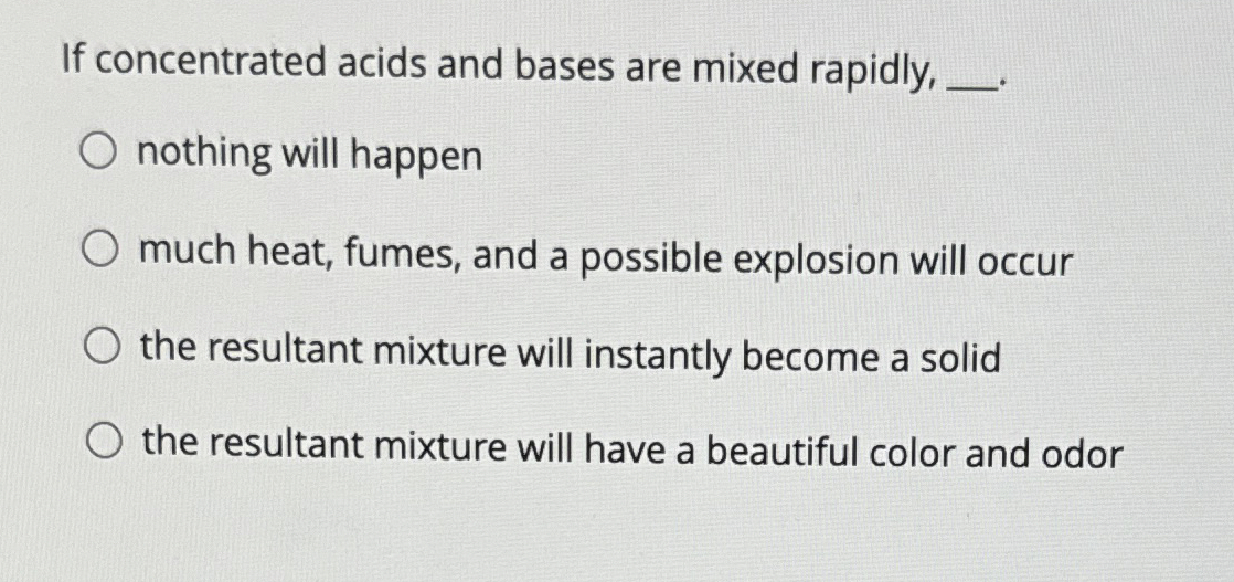 Solved If concentrated acids and bases are mixed | Chegg.com