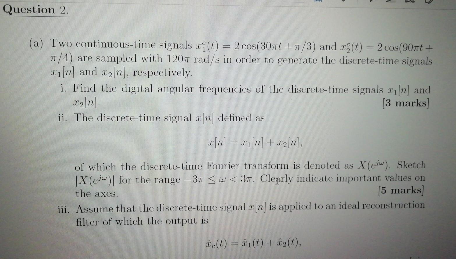 Solved Question 2. (a) Two continuous-time signals x;() = 2 | Chegg.com