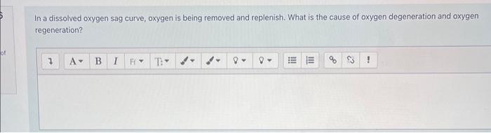 [Solved]: In a dissolved oxygen sag curve, oxygen is being