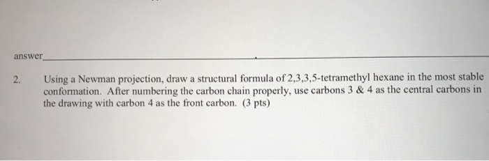 Solved Answer Using A Newman Projection Draw A Structural Chegg Com