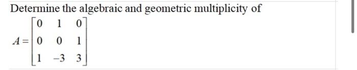 Solved Determine the algebraic and geometric multiplicity of | Chegg.com