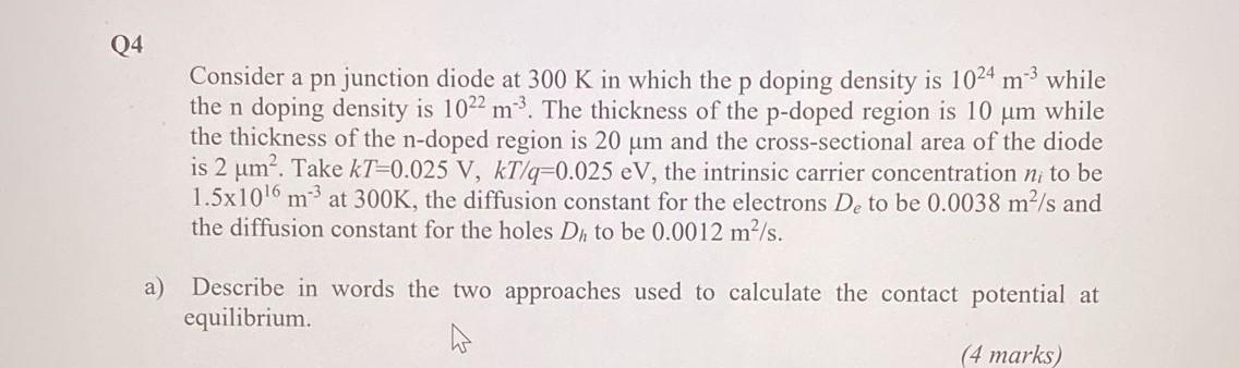 Solved Q4 Consider a pn junction diode at 300 K in which the | Chegg.com