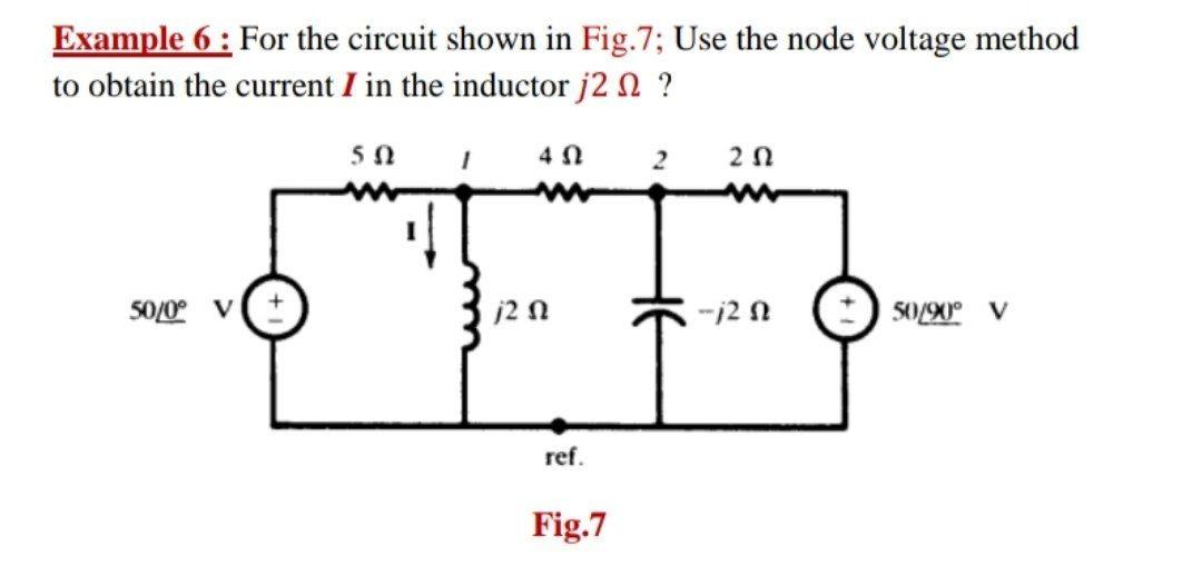 Solved Example 6 : For the circuit shown in Fig. 7; Use the | Chegg.com