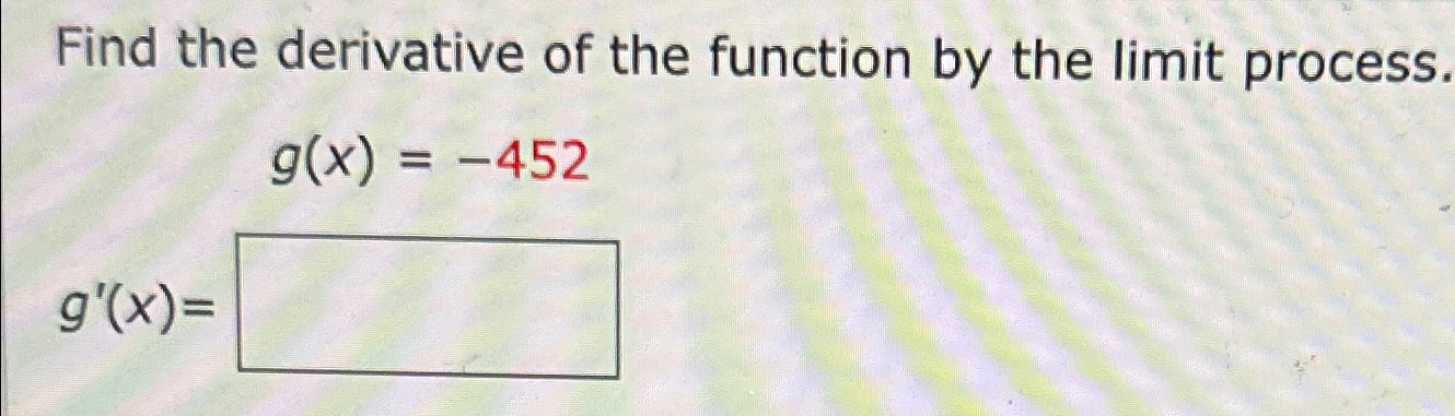 Solved Find the derivative of the function by the limit | Chegg.com