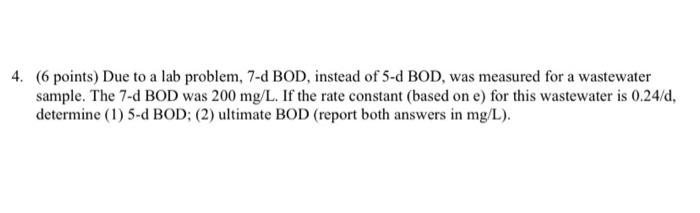 Solved 4. (6 points) Due to a lab problem, 7-d BOD, instead | Chegg.com