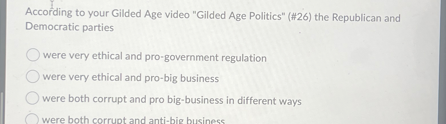 Solved According to your Gilded Age video 