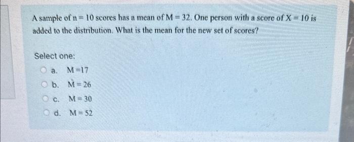 Solved A sample of n=10 scores has a mean of M=32. One | Chegg.com