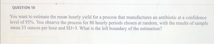 Solved QUESTION 10 You want to estimate the mean hourly | Chegg.com