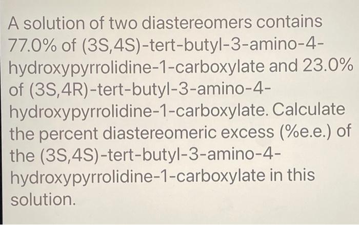 Solved A solution of two diastereomers contains 77.0% of | Chegg.com