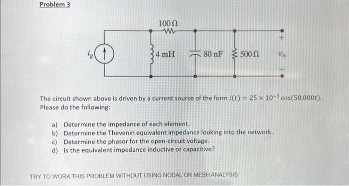 Solved The circuit shown above is driven by a current source | Chegg.com