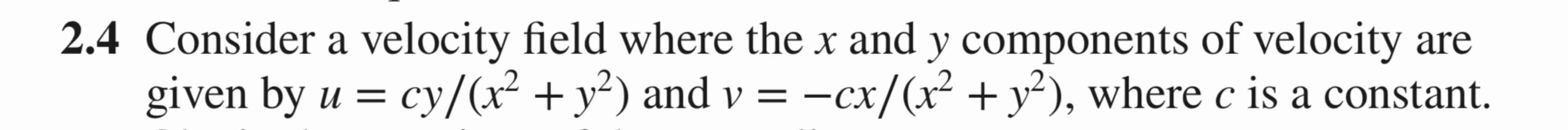 Solved 2.4 ﻿Consider a velocity field where the x ﻿and y | Chegg.com