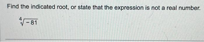 Solved Find the indicated root, or state that the expression | Chegg.com