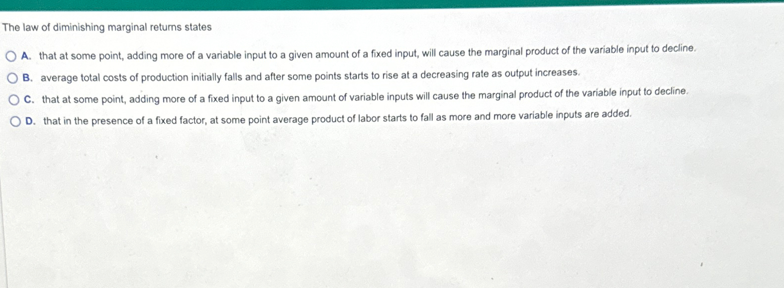 Solved The law of diminishing marginal returns statesA. | Chegg.com