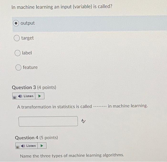 Solved In machine learning an input (variable) is called? | Chegg.com