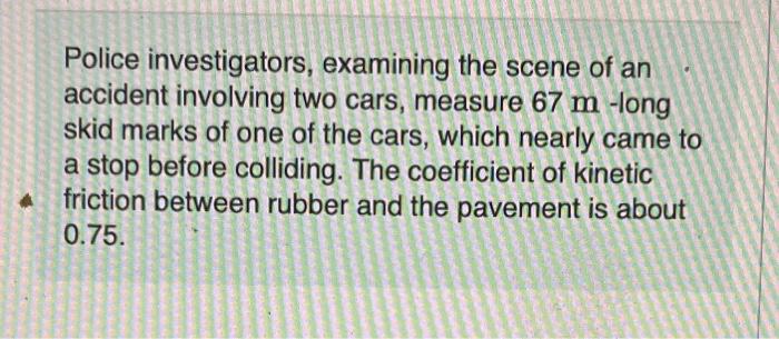 Solved Police Investigators, Examining The Scene Of An | Chegg.com