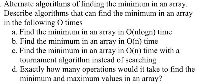 Solved Alternate algorithms of finding the minimum in an | Chegg.com